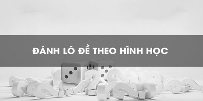 Bí kíp soi lô đề theo hình học chuẩn nhất