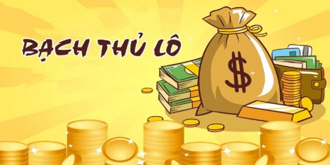 Hướng dẫn bắt bạch thủ lô hốt tiền nhà cái