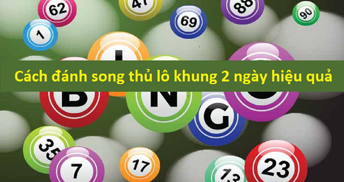 Kinh nghiệm nuôi song thủ lô khung 2 ngày từ các chuyên gia