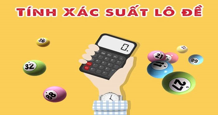 Xác suất lô đề và cách tính xác suất đánh đâu thắng đó